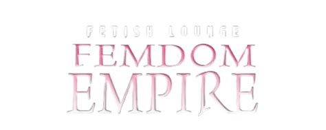 FEMDOM EMPIRE .